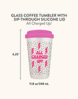 All Charged Up Glass Coffee Tumbler