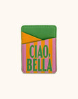 Ciao, Bella Stick-On Cell Phone Wallet