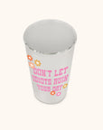 Don't Let it Ruin Your Day Glass Coffee Tumbler