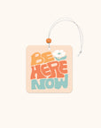 Be Here Now Car Air Freshener