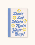 Don't Let It Ruin Your Day Artisan Notebook