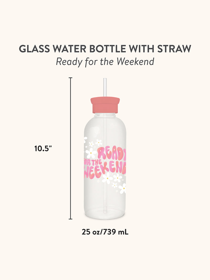 Ready for the Weekend Glass Water Bottle with Straw