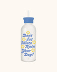 Don't Let It Ruin Your Day Glass Water Bottle with Straw